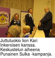 Juttutuokio lion Kari Inkeroisen kanssa. Keskustelun aiheena Punainen Sulka -kampanja.