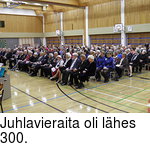 Juhlavieraita oli lhes 300.